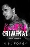 Beautiful Criminal (Omertà Law #1) by M.N. Forgy