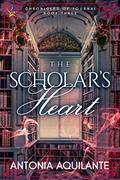 The Scholar’s Heart (Chronicles of Tournai #3) by Antonia Aquilante