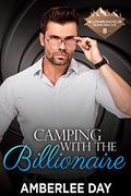 Camping with the Billionaire (Billionaire Bachelor Mountain Cove #12) by Amberlee Day