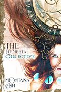 The Elemental Collective: Volume One by Montana Ash