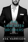 The Lancaster Brothers: A Complete Billionaire Romance Series (3-Book Box Set) by Ava Harrison