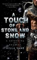 A Touch of Stone and Snow (A Gathering of Dragons #2) by Milla Vane