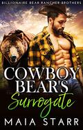 Cowboy Bear's Surrogate by Maia Starr
