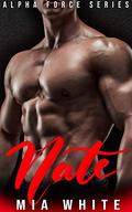 Nate: An Alpha Force BBW Romance by Mia White