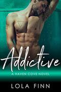 Addictive (Haven Cove) by Lola Finn