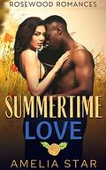 Summertime Love: A Sweet & Steamy Short Story Romance (Rosewood Romances #3) by Amelia Star