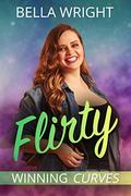 Flirty: A Small Town Alpha Man and Curvy Women Romance (Winning Curves #3) by Bella Wright