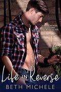 Life in Reverse: A Second Chance Romance by Beth Michele