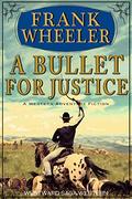 A Bullet For Justice (Westward Saga Western) (A Western Adventure Fiction) by Frank Wheeler