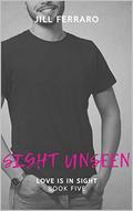 Love Is In Sight: A Marriage Reality Show Short Read (Sight Unseen #5) by Jill Ferraro