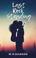 Last Rock Standing by W.M. Dawson