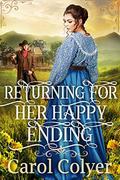 Returning For Her Happy Ending: A Historical Western Romance Book by Carol Colyer