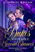 Dukes Always Give Second Chances (Forbidden Kisses #4) by Catherine Mayfair