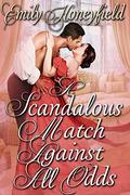 A Scandalous Match Against All Odds: A Historical Regency Romance Book by Emily Honeyfield