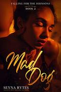 Mad Dog: A BWWM, Enemies to Lovers, Steamy, Grumpy Boss Romance (Falling For The Johnsons #2) by Seyna Rytes