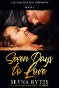 Seven Days To Love: An Older Brother's Best Friend Romance (Falling For The Johnsons #1) by Seyna Rytes