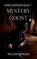 Mystery Ghost (Dark Avenger #1) by Willow Morgan