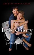Love's Glory: Revolutionary Heart Book Three (Revolutionary Heart #3) by Janice Jarrell