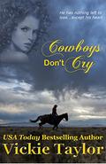 Cowboys Don't Cry (Mustang Wild #1) by Vickie Taylor