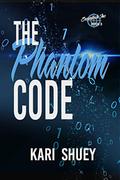 The Phantom Code (Securitech Inc. #3) by Kari Shuey