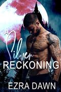 A Silver Reckoning by Ezra Dawn