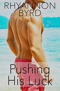 Pushing His Luck (Surf, Sun & Sex #3) by Rhyannon Byrd
