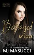 Betrayed by Love (The Full Circle #7) by MJ Masucci