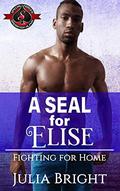 A SEAL for Elise (Fighting for Home #3) by Operation Alpha