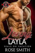 Loving Layla (SEALS on Vacation #5) by Rose Smith