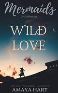 Wild Love (Mermaids of Cornwall #4) by Amaya Hart