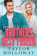 Tangled Up With My Brother's Best Friend (Princes of Hollywood #4) by Taylor Holloway