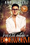 How to Catch a Bookworm by Ana Ashley