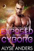 Exposed by the Cyborg (Cyborg Protectors #7) by Alyse Anders