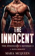 The Innocent: A Dark Mafia Romance (The Syndicate's Revenge #3) by Mara McQueen