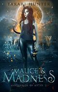 Malice & Madness (Masquerade of Myths #2) by Takari Hunter