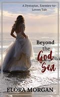 Beyond the God Sea by Elora Morgan