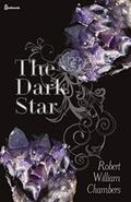 The Dark Star (illustrated) by Robert William Chambers