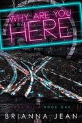 Why Are You Here? (Love Kills #1) by Brianna Jean