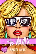 The Girl He Wants: A Single Dad/Opposites Attract Romantic Comedy (No Strings Attached #3) by Kristi Rose