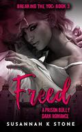 Freed: A Prison Bully Dark Romance (Rebel Love #3) by Susannah K Stone