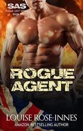 Rogue Agent: A Scorching Military Romance (SAS Rogue Unit #5) by Louise Rose-Innes