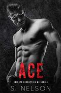 Ace (Knights Corruption MC Series-Next Generation #3) by S. Nelson