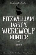 Fitzwilliam Darcy, Werewolf Hunter: A Paranormal Pride and Prejudice Sensual Intimate (Pride and Prejudice and Werewolves #1) by Jane Hunter