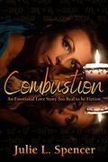 Combustion: An Emotional Love Story Too Real to Be Fiction by Julie L. Spencer