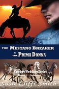 The Mustang Breaker & the Prima Donna: Johnny (Cowboy Wedding #1) by Susie Clifft Smith
