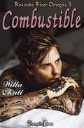 Combustible (Roanoke River Omegas #3) by Willa Okati
