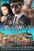 When An Omega Loves: A Gay Menage MPREG Romance by Giovanna Reaves