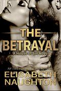 The Betrayal (House of Sin #3) by Elisabeth Naughton