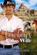 A Cowboy's Fake Wife: A Sweet Contemporary Western Romance (A Sweet And Clean Cowboy Romance #3) by Bee Brooks