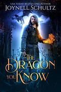 The Dragon You Know by Joynell Schultz